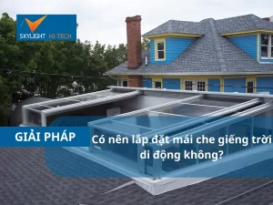Có nên lắp đặt mái che giếng trời di động không