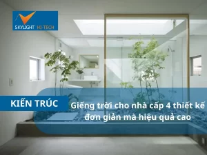 4 thiết kế giếng trời cho nhà cấp 4