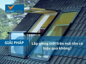 Lắp giếng trời trên mái tôn